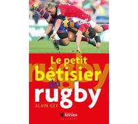 Le petit bétisier du rugby - Alain Gex - Rocher Eds Du - broché - Essai