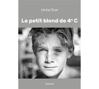 Le petit blond de 4e C - Michel Bizet - Edilivre-Aparis - broché - roman jeunesse