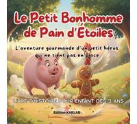 Le Petit Bonhomme de Pain d’Étoiles: L’aventure gourmande d’un petit héros qui ne tient pas en place