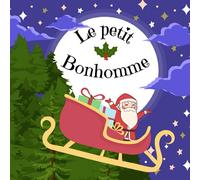 Le Petit Bonhomme: Histoire de Noël pour enfant - fille ou garçon - format 21X21cm