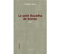 Le petit Bouddha de bronze Roman - Frédéric Musso - L'harmattan - broché - Roman