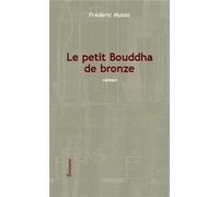 Le petit Bouddha de bronze Roman - Frédéric Musso - L'harmattan - broché - Roman