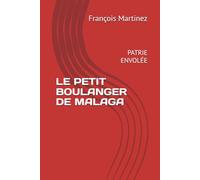 LE PETIT BOULANGER DE MALAGA: PATRIE ENVOLÉE