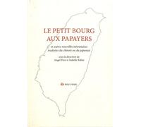 Le Petit Bourg Aux Papayers - Anthologie Historique De La Prose Romanesque Taïwanaise Moderne Volume 1