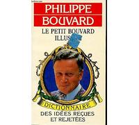 Le Petit Bouvard illustré: Dictionnaire des idées reçues et rejetées