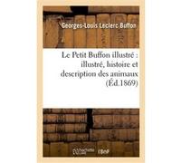 Le Petit Buffon illustré : illustré, histoire et description des animaux Buffon (Auteur), Étienne Lacépède (Auteur)