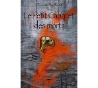 Le petit cabaret des morts Francis Berthelot (Auteur)