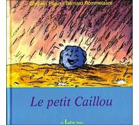 Le petit caillou - Bernard Rommelaere - Lutin Malin - cartonné - Album jeunesse dès 3 ans