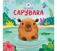 Le petit capybara - histoire du cycle de vie d'un animal, récit à la première personne pour découvrir la nature - dès 3 ans