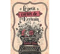 Le petit carnet de l'écrivain - Adeline Dias - Collection Infinity - broché - Roman