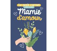 Le petit carnet de ma MAMIE d'amour - Carnet de notes ligné à offrir à sa mamie - Noël, anniversaire, annonce ou fêtes des grands-mères.