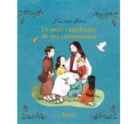 Le petit catéchisme de ma communion - Guillaume de Menthière - Mame - relié - Document jeunesse dès 6 ans