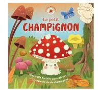 1.2.3 SOLEIL! – Cycles naturels : Le petit champignon – Récit 1re personne, cycles – Dès 3 ans