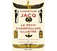 Le Petit Champollion illustré - Christian Jacq - Robert Laffont - relié - Essai