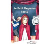 Le Petit Chaperon Loose - Bernard Pitti - L'harmattan - broché - Théâtre