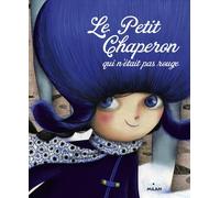 Le Petit Chaperon qui n'était pas rouge