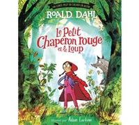 Le petit chaperon rouge et le loup Roald Dahl (Auteur), Anne Krief (Traduction), Adam Larkum (Illustration)
