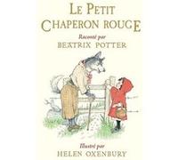 Le Petit Chaperon rouge Helen Oxenbury (Illustration), Beatrix Potter (Auteur), Charles Perrault (Auteur), Rose-Marie Vassallo (Traduction)
