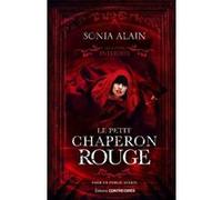 Le Petit Chaperon rouge - Les contes interdits Sonia Alain (Auteur)