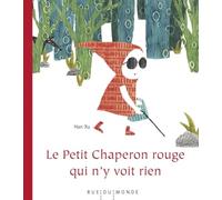 Le Petit Chaperon Rouge Qui N'y Voit Rien