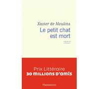 Le petit chat est mort - Xavier de Moulins - Flammarion - broché - Roman