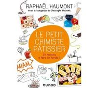 Le Petit Chimiste Pâtissier - 30 Recettes À Faire En Famille !