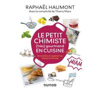 Le Petit Chimiste (Très) Gourmand En Cuisine - 30 Recettes Et Expériences À Faire En Famille