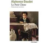 Le Petit Chose Alphonse Daudet (Auteur), Jean-Louis Curtis (Préface), Patrick Berthier (Edité par)