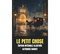 Le Petit Chose: Édition Intégrale Illustrée