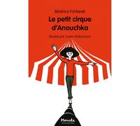 Le petit cirque d'Anouchka - Béatrice Fontanel - Ecole Des Loisirs - broché - Roman cadet dès 6 ans