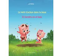 Le Petit Cochon dans la boue / El Cerdito en el lodo: Les Petipas. Edition bilingue Français - Espagnol / Francés - Espanol
