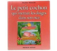 Le petit cochon qui mettait les doigts dans son nez