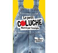 Le petit Coluche illustré par l'exemple - Gilles Bouley-Franchitti - Nouveau Monde Eds - broché - Anthologie