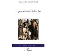 Philippe Boby De La Chapelle – Le petit cordonnier du bon dieu – Roman – Broché