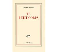 Le petit corps - Corinne Solliec - Gallimard - broché - Roman