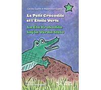 Le petit crocodile et l'Etoile Verte / La Eta Krokodilo kaj la Verda Stelo La Eta Krokodilo kaj la Verda Stelo Édition bilingue français-espèranto - Cécilia Guerin - L'harmattan - broché - Méthode de 