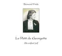 Le Petit de Georgette Un enfant juif - Bernard Fride - Edilivre-Aparis - broché - Livre