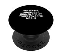 Le Petit déjeuner, Le déjeuner et Le dîner sont Mes Trois Repas préférés PopSockets PopGrip Adhésif