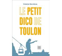 Le petit dico de Toulon - Colette Servières - Feed Back - broché - Dictionnaire et encyclopédie
