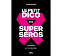Le Petit Dico des superséros: À l'usage des personnes vivant avec le VIH… mais aussi des autres !