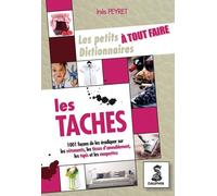 Le Petit Dictionnaire À Tout Faire Des Taches - Sur Les Vêtements, Tissus D'ameublement, Tapis Et Moquettes