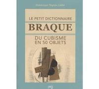Le petit dictionnaire braque du cubisme en 50 objets DUPUIS-LABBE DOMINIQUE (Auteur)