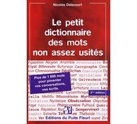 Le petit dictionnaire des mots non assez usités - 3e édition: Plus de 1600 mots pour pimenter vos conversations, vos écrits.