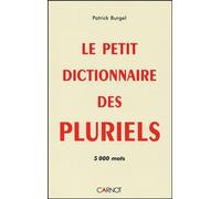 Le petit dictionnaire des pluriels: 5000 mots
