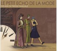 Le Petit Echo de la Mode: 100 ans de presse familiale
