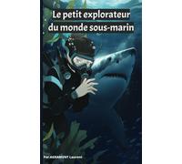 Le petit explorateur du monde sous-marin: Histoire inspirante pour les jeunes lecteurs âgés de 4 à 8 ans