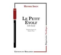Le petit eyolf - Henrik Ibsen - Du Brigadier Editions - broché - Théâtre