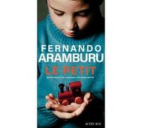 Fernando Aramburu – Le Petit – Roman – Broché – Traduction : Serge Mestre – Actes Sud