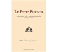 Le Petit Fussner - Le Dictionnaire Futile Et Cependant Indispensable De La Langue Française - 2022 Mots, Même Très, Très Communs