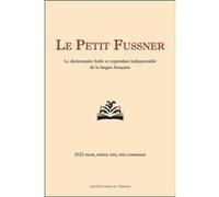 Le Petit Fussner - Le Dictionnaire Futile Et Cependant Indispensable De La Langue Française - 2022 Mots, Même Très, Très Communs